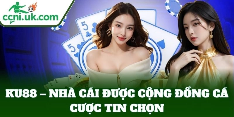 KU88 – Nhà Cái Được Tin Dùng Bởi Dân Cá Độ Chuyên Nghiệp 1 KU88 – Nhà cái được cộng đồng cá cược tin chọn