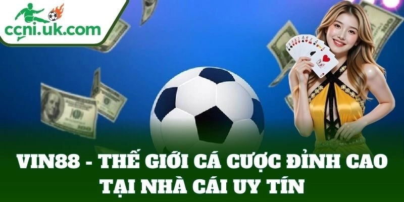 Link Vào Vin88 Chính Thức - Thế Giới Cá Cược Đỉnh Cao 11 Link Vào Vin88 Chính Thức – Thế Giới Cá Cược Đỉnh Cao